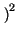 $\displaystyle \left.\vphantom{ \alpha \sin 2\pi fT}\right)^{2}_{}$