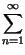 $\displaystyle \sum^{\infty }_{n=1}$