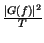 $ {\frac{\left\vert G\left( f\right) \right\vert ^{2}}{T}}$