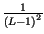 $ {\frac{1}{\left( L-1\right) ^{2}}}$
