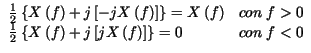 $\displaystyle \begin{array}{ll}
\frac{1}{2}\left\{ X\left( f\right) +j\left[ -j...
...f\right) +j\left[ jX\left( f\right) \right] \right\} =0 & con\; f<0
\end{array}$
