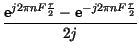 $\displaystyle {\frac{\hbox {e}^{j2\pi nF\frac{\tau }{2}}-\hbox {e}^{-j2\pi nF\frac{\tau }{2}}}{2j}}$