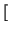 $\displaystyle \left[\vphantom{ \mathcal{P}_{\underline{x}}+\mathcal{P}_{\underline{x}}}\right.$