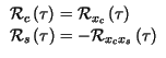 $\displaystyle \begin{array}{l}
\mathcal{R}_{c}\left( \tau \right) =\mathcal{R}_...
...}\left( \tau \right) =-\mathcal{R}_{x_{c}x_{s}}\left( \tau \right)
\end{array}$