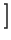 $\displaystyle \left.\vphantom{ \mathcal{R}_{x}\left( \tau \right) +j\widehat{\mathcal{R}}_{x}\left( \tau \right) }\right]$