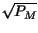 $ \sqrt{P_{M}}$