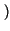 $ \left.\vphantom{ \beta '+1}\right)$