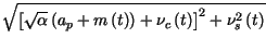$\displaystyle \sqrt{\left[ \sqrt{\alpha }\left( a_{p}+m\left( t\right) \right) +\nu _{c}\left( t\right) \right] ^{2}+\nu _{s}^{2}\left( t\right) }$
