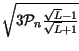 $ \sqrt{3\mathcal{P}_{n}\frac{\sqrt{L}-1}{\sqrt{L}+1}}$
