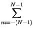 $\displaystyle \sum_{m=-\left( N-1\right) }^{N-1}$