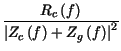 $\displaystyle {\frac{R_{c}\left( f\right) }{\left\vert Z_{c}\left( f\right) +Z_{g}\left( f\right) \right\vert ^{2}}}$