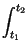 $\displaystyle \int^{t_{2}}_{t_{1}}$