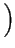 $\displaystyle \left.\vphantom{ 1+\frac{3}{4}\beta }\right)$
