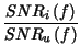 $\displaystyle {\frac{SNR_{i}\left( f\right) }{SNR_{u}\left( f\right) }}$
