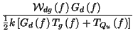 $\displaystyle {\frac{\mathcal{W}_{dg}\left( f\right) G_{d}\left( f\right) }{\fr...
... G_{d}\left( f\right) T_{g}\left( f\right) +T_{Q_{u}}\left( f\right) \right] }}$