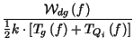 $\displaystyle {\frac{\mathcal{W}_{dg}\left( f\right) }{\frac{1}{2}k\cdot \left[ T_{g}\left( f\right) +T_{Q_{i}}\left( f\right) \right] }}$