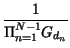 $\displaystyle {\frac{1}{\Pi _{n=1}^{N-1}G_{d_{n}}}}$