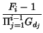 $\displaystyle {\frac{F_{i}-1}{\Pi _{j=1}^{i-1}G_{d_{j}}}}$