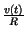 $ {\frac{v\left( t\right) }{R}}$
