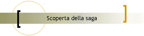 Scoperta della saga