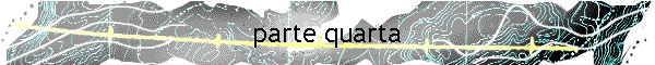 parte quarta