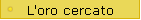 L'oro cercato