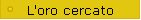 L'oro cercato