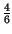 $ {\frac{4}{6}}$