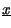 $ \underline{x}$
