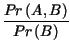 $\displaystyle {\frac{Pr\left( A,B\right) }{Pr\left( B\right) }}$