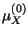 $ \mu_{X}^{\left( 0\right) }$