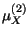 $\displaystyle \mu_{X}^{\left( 2\right) }$