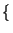 $ \left\{\vphantom{ x^{2}}\right.$