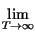 $\displaystyle \lim_{T\rightarrow \infty }^{}$