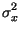 $\displaystyle \sigma_{x}^{2}$