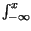 $ \int_{-\infty }^{x}$