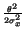 $\scriptstyle {\frac{\theta ^{2}}{2\sigma _{x}^{2}}}$