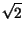 $\displaystyle \sqrt{2}$