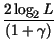 $\displaystyle {\frac{2\log _{2}L}{\left( 1+\gamma \right) }}$