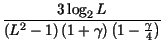 $\displaystyle {\frac{3\log _{2}L}{\left( L^{2}-1\right) \left( 1+\gamma \right) \left( 1-\frac{\gamma }{4}\right) }}$