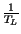 $ {\frac{1}{T_{L}}}$
