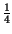 $\displaystyle {\textstyle\frac{1}{4}}$