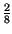 $\displaystyle {\textstyle\frac{2}{8}}$
