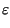 $\displaystyle \varepsilon$