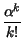 $\displaystyle {\frac{\alpha ^{k}}{k!}}$