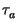 $ \tau_{a}^{}$