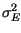$ \sigma_{E}^{2}$