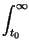 $\displaystyle \int_{t_{0}}^{\infty }$
