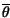 $ \overline{\theta }$