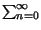 $ \sum_{n=0}^{\infty }$